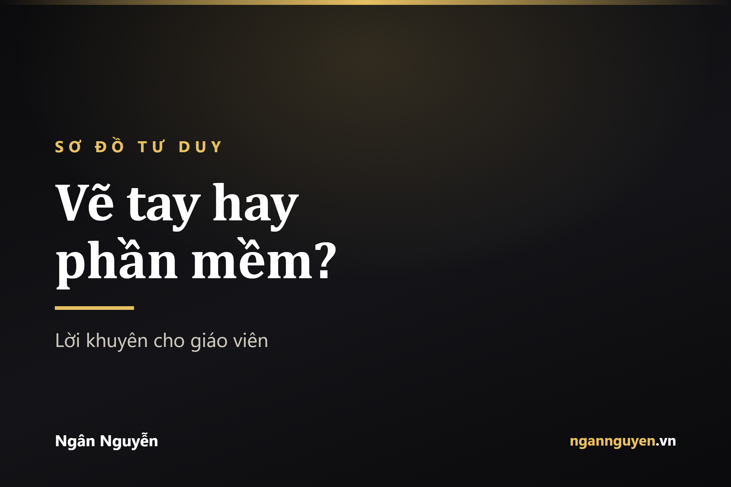 Vẽ sơ đồ tư duy bằng tay hay bằng phần mềm? Lời khuyên cho giáo viên